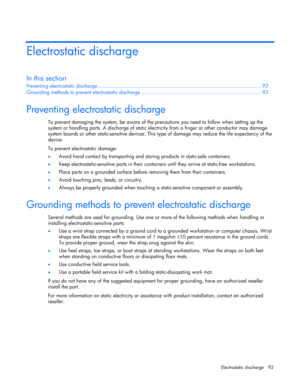 Page 92
 
Electrostatic discharge  92 
Electrostatic discharge 
In this section 
Preventing electros tatic discharge ........................................................................\..................... ................ 92 
Grounding methods to preven t electrostatic discharge ........................................................................\... ..... 92 
 
Preventing electrostatic discharge 
To prevent damaging the system, be aware of the precautions you need to follow when setting up the...