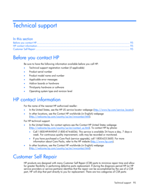 Page 95
 
Technical support  95 
Technical support 
In this section 
Before you  contact HP....................................................................\...................................... ................... 95 
HP contact in formation ........................................................................\................................. ................... 95 
Customer Se lf Repair ........................................................................\......................................