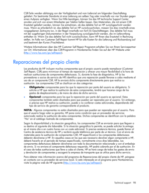 Page 98
 
Technical support  98 
CSR-Teile werden abhängig von der Verfügbarkeit  und vom Lieferziel am folgenden Geschäftstag 
geliefert. Für bestimmte Standorte ist eine Lieferung  am selben Tag oder innerhalb von vier Stunden gegen 
einen Aufpreis verfügbar.  Wenn Sie Hilfe benötigen, können Sie  das HP technische Support Center 
anrufen und sich von einem Mitarbeiter per Telefon  helfen lassen. Den Materialien, die mit einem CSR-
Ersatzteil geliefert werden, können Sie entnehmen,  ob das defekte Teil an HP...