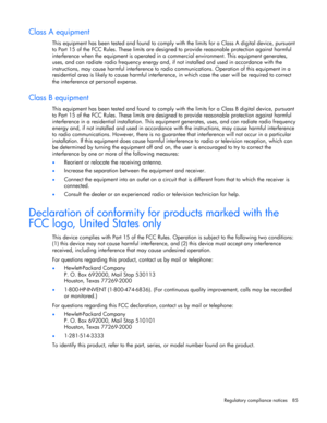 Page 85 
Regulatory compliance notices  85 
Class A equipment 
This equipment has been tested and found to comply with the limits for a Class A digital device, pursuant 
to Part 15 of the FCC Rules. These limits are designed to provide reasonable protection against harmful 
interference when the equipment is operated in a commercial environment. This equipment generates, 
uses, and can radiate radio frequency energy and, if not installed and used in accordance with the 
instructions, may cause harmful...