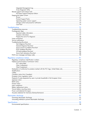 Page 5
 
Contents 5 
Integrated Mana gement Log ........................................................................\.............................. ..... 73 
Array Diagnostic Utility ........................................................................\............................... ........... 73 
Remote support and analysis tools ........................................................................\...................... ............... 73 
HP Instant Support Enterprise Edition...