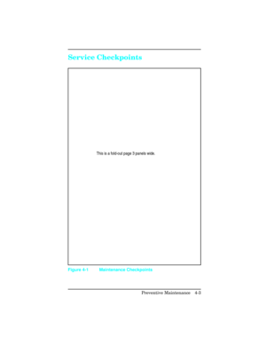 Page 99Service Checkpoints      
This is a fold-out page 3 panels wide.
Figure 4-1 Maintenance Checkpoints
Preventive Maintenance   4-3 
