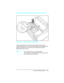 Page 111Removing and Replacing the Transfer Roller  
The Transfer Roller is the black sponge-rubber roller located
inside the printer just to the front of the black plastic Paper Feed
Guide (see Figure 4-9). To remove and replace the Transfer
Roller, follow these steps.
NoteDo not handle the new Transfer Roller
unnecessarily.  Oils will build up on the roller and
cause print quality problems.
Figure 4-9 Replacing the Transfer Roller
Preventive Maintenance   4-15 