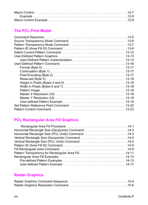 Page 19ENContents-7 Macro Control  . . . . . . . . . . . . . . . . . . . . . . . . . . . . . . . . . . . . . . . . . . . . . . . . . . . . .12-7
Example  . . . . . . . . . . . . . . . . . . . . . . . . . . . . . . . . . . . . . . . . . . . . . . . . . . . . . .12-8
Macro Control Example . . . . . . . . . . . . . . . . . . . . . . . . . . . . . . . . . . . . . . . . . . . . . .12-9
The PCL Print Model
Command Sequence. . . . . . . . . . . . . . . . . . . . . . . . . . . . . . . . . . . . . . . . . . . . . . ....