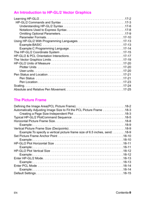 Page 21ENContents-9
An Introduction to HP-GL/2 Vector Graphics 
Learning HP-GL/2 . . . . . . . . . . . . . . . . . . . . . . . . . . . . . . . . . . . . . . . . . . . . . . . . . .17-2
  HP-GL/2 Commands and Syntax  . . . . . . . . . . . . . . . . . . . . . . . . . . . . . . . . . . . . .17-3
Understanding HP-GL/2 Syntax . . . . . . . . . . . . . . . . . . . . . . . . . . . . . . . . . . . .17-6
Notations Used to Express Syntax . . . . . . . . . . . . . . . . . . . . . . . . . . . . . . . . . .17-8
Omitting...