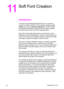Page 183ENIntroduction  11-1
11
Soft Font Creation 
Introduction 
A font that is downloaded (transferred) from a computer to 
a printer is called a soft font. A PCL soft font contains a font 
header and a set of character definitions. The font header 
and character definitions contain all the information needed 
to format a font for use in the HP LaserJet printers.
Every PCL font header begins with a font descriptor, which 
identifies the basic characteristics common to all characters of 
a font, such as font...