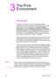 Page 45ENIntroduction  3-1
3
The Print 
Environment
Introduction 
The group of all of the printer’s current feature settings, 
collectively, is referred to as the print environment. The printer 
maintains four print environments: the Factory Default 
Environment, the User Default Environment, the Modified 
Print Environment and the Overlay Environment. This chapter 
describes the Factory Default Environment, the User Default 
Environment, and the Modified Print Environment (the Overlay 
Environment is described...