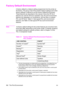 Page 463-2   The Print EnvironmentEN
Factory Default Environment
A factory default is a feature setting programmed into the printer at 
the factory. The group of all of the printer’s feature settings set to their 
factory settings is referred to as the Factory Default Environment. 
These features are described in this manual. Since the HP-GL/2 
features are used for HP-GL/2 operation only, the print environment 
features are separated, for convenience, into two lists or contexts: 
PCL and HP-GL/2. Table 3-1...