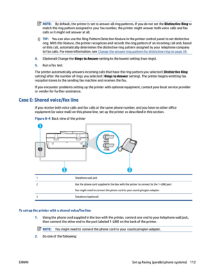 Page 119NOTE:Bydefault,theprinterissettoanswerallringpatterns.IfyoudonotsettheDistinctiveRingto
matchtheringpatternassignedtoyourfaxnumber,theprintermightanswerbothvoicecallsandfax
callsoritmightnotansweratall.TIP:YoucanalsousetheRingPatternDetectionfeatureintheprintercontrolpaneltosetdistinctive
ring.Withthisfeature,theprinterrecognizesandrecordstheringpatternofanincomingcalland,based...