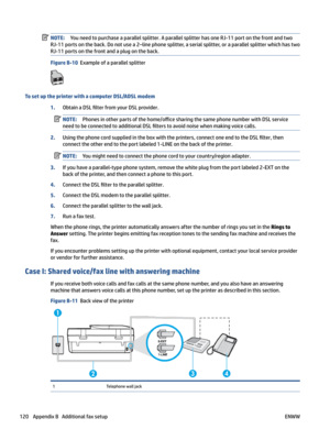 Page 126NOTE:Youneedtopurchaseaparallelsplitter.AparallelsplitterhasoneRJ-11portonthefrontandtwo
RJ-11portsontheback.Donotusea2–linephonesplitter,aserialsplitter,oraparallelsplitterwhichhastwo
RJ-11portsonthefrontandaplugontheback.
FigureB-10Exampleofaparallelsplitter
TosetuptheprinterwithacomputerDSL/ADSLmodem
1.ObtainaDSL