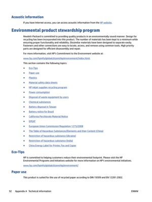 Page 98Acousticinformation
IfyouhaveInternetaccess,youcanaccessacousticinformationfromtheHPwebsite.
Environmentalproductstewardshipprogram
Hewlett-Packardiscommittedtoprovidingqualityproductsinanenvironmentallysoundmanner.Designfor
recyclinghasbeenincorporatedintothisproduct.Thenumberofmaterialshasbeenkepttoaminimumwhile...
