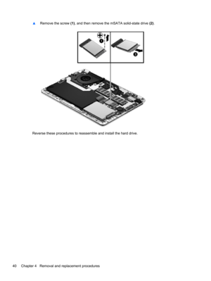Page 48▲Remove the screw (1), and then remove the mSATA solid-state drive (2).
Reverse these procedures to reassemble and install the hard drive.
40 Chapter 4   Removal and replacement procedures 
