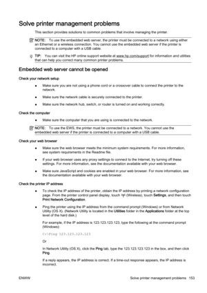 Page 169Solve printer management problems
This section provides solutions to common problems that involve managing the printer.
NOTE:To use the embedded web server, the printer must be connected t o a network using either
an Ethernet or a wireless connect ion. You cannot use the embedded web server if the printer is
connected to a computer with a USB cable.
TIP: You can visit the HP online support website at www.hp.com/support for information and utilities
that can help you correct man y common printer...