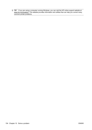 Page 170TIP:If you are using a computer running Windows, you can visit the  HP online support website at
www.hp.com/support. This website provides information and utilities that c an help you correct many
common printer problems.
154 Chapter 10   Solve a problem ENWW 