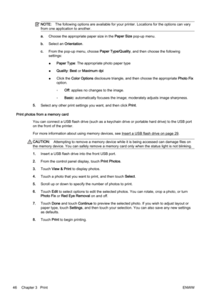 Page 62NOTE:The following options are availab le for your printer. Locations for the options can vary
from one application to another.
a. Choose the appropriate paper size in the  Paper Size pop-up menu.
b. Select an  Orientation .
c. From the pop-up menu, choose  Paper Type/Quality, and then choose the following
settings:
● Paper Type
: The appropriate photo paper type
● Quality
: Best  or Maximum dpi
● Click the 
Color Options  disclosure triangle, and then choose the appropriate  Photo Fix
option.
◦ Off:...
