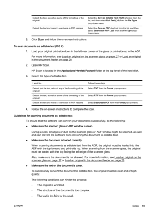 Page 75Extract the text, as well as some of the formatting of the
originalSelect the 
Save as Editable Text (OCR)  shortcut from the
list, and then select  Rich Text (.rtf) from the File Type
drop-down menu.
Extract the text and make it searchable in PDF readers Select the  Save as PDF shortcut from the list, and then
select  Searchable PDF (.pdf)  from the File Type drop-
down menu.
5. Click  Scan and follow the on-screen instructions.
To scan documents as editable text (OS X) 1.Load your original print-side d...