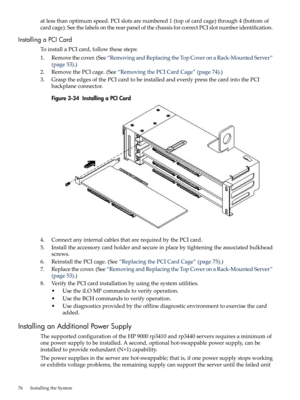 Page 76atlessthanoptimumspeed.PCIslotsarenumbered1(topofcardcage)through4(bottomof
cardcage).SeethelabelsontherearpanelofthechassisforcorrectPCIslotnumberidentification.
InstallingaPCICard
ToinstallaPCIcard,followthesesteps:
1.Removethecover.(See“RemovingandReplacingtheTopCoveronaRack-MountedServer”
(page53).)
2.RemovethePCIcage.(See“RemovingthePCICardCage”(page74).)
3.GrasptheedgesofthePCIcardtobeinstalledandevenlypressthecardintothePCI
backplaneconnector.
Figure3-34InstallingaPCICard...