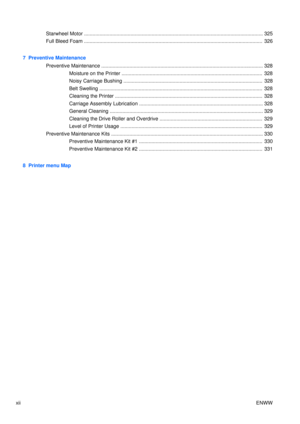 Page 14Starwheel Motor ............................................................................................................................... 325
Full Bleed Foam ............................................................................................................... ................  326
7  Preventive Maintenance Preventive Maintenance ........................................................................................................ ........... 328
Moisture on the Printer...