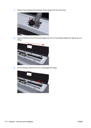 Page 1907.Remove the remaining three Damper Rotary pieces from the Top Cover.
8.Grip the Window at the left and right edges and move  it horizontally towards the right as far as it
will go.
9. Pull the Window towards the front to disengage the hinges.
176 Chapter 6   Removal and Installation ENWW 