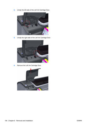 Page 1982.Unclip the left side of th e Left Ink Cartridge Door.
3.Unclip the right side of the Left Ink Cartridge Door.
4.Remove the Left Ink Cartridge Door.
184 Chapter 6   Removal and Installation ENWW 