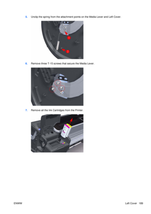 Page 2035.Unclip the spring from the attachment points on the Media Lever and Left Cover.
6.Remove three T-15 screws that secure the Media Lever.
7.Remove all the Ink Cartridges from the Printer.
ENWW Left Cover 189 