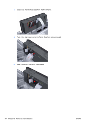 Page 2184.Disconnect the interface cable from the Front Panel.
5.Push in the clip that prevents the Ferrite Core from being removed.
6.Slide the Ferrite Core out of the brackets.
204 Chapter 6   Removal and Installation ENWW 