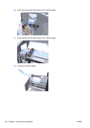 Page 25620.Unclip and remove the cable  clamp of the Trailing Cables.
21.Unclip and remove the cable  clamp of the Trailing Cables.
22.Unroute the Trailing Cables.
242 Chapter 6   Removal and Installation ENWW 