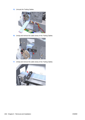 Page 26015.Unroute the Trailing Cables.
16.Unclip and remove the cable  clamp of the Trailing Cables.
17.Unclip and remove the cable  clamp of the Trailing Cables.
246 Chapter 6   Removal and Installation ENWW 