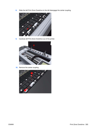 Page 3198.Slide the left Print Zone Overdrive to the left disengage the center coupling.
9.Carefully left Prin t Zone Overdrive out of the printer.
10.Remove the center coupling.
ENWW Print Zone Overdrive 305 