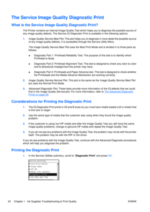 Page 38The Service Image Quality Diagnostic Print
What is the Service Image  Quality Diagnostic Print?
The Printer contains an internal Image Quality Test  which helps you to diagnose the possible source of
any image quality defects. The Service IQ Diagnos tic Print is available in the following options:
1. Image Quality Service Best Plot . This plot helps you to diagnose in more detail the possible source
of any image quality defects. It is acce ssible through the Service Utility Menu.
The Image Quality...