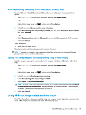 Page 51Manually initiating and exiting Hibernation (select products only)
Youcanenableuser-initiatedHibernationandchangeotherpowersettingsandtimeoutsusingPower
Options.
1.Typepoweroptionsinthetaskbarsearchbox,andthenselectPower Options.
