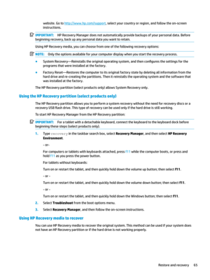 Page 75website.Gotohttp://www.hp.com/support,selectyourcountryorregion,andfollowtheon-screen
instructions.IMPORTANT:HPRecoveryManagerdoesnotautomaticallyprovidebackupsofyourpersonaldata.Before
beginningrecovery,backupanypersonaldatayouwanttoretain.
UsingHPRecoverymedia,youcanchoosefromoneofthefollowingrecoveryoptions:
NOTE:Onlytheoptionsavailableforyourcomputerdisplaywhenyoustarttherecoveryprocess.
