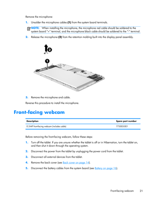 Page 27Remove the microphone:
1.Unsolder the microphone cables (1) from the system board terminals.
NOTE:When installing the microphone, the microphone red cable should be soldered to the
system board “+” terminal, and the microphone black cable should be soldered to the “-” terminal.
2.Release the microphone (2) from the retention molding built into the display panel assembly.
3.Remove the microphone and cable.
Reverse this procedure to install the microphone.
Front-facing webcam
DescriptionSpare part number...