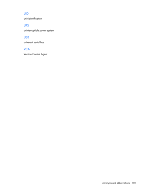 Page 101
 
Acronyms and abbreviations  101 
UID 
unit identification  
UPS 
uninterruptible power system  
USB 
universal serial bus  
VCA 
Version Control Agent  