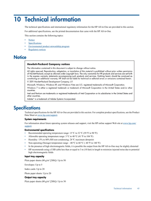 Page 47
10 Technical information
The technical specifications and internationa l regulatory information for the HP All- in-One are provided in this section.
For additional specificat ions, see the printed documentation th at came with the HP All-in-One.
This section contains  the following topics:
•
Notice
•
Specifications
•
Environmental product  stewardship program
•
Regulatory notices
Notice
Specifications
Technical specifications for the  HP All-in-One are provided in this section.  For complete product...