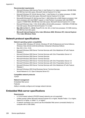 Page 262
Recommended requirements
• Microsoft Windows 2000 Service Pack 4: Intel Pentium III or higher processor, 256 MB RAM,200 MB free hard disk space, Microso ft Internet Explorer 6.0 or later
• Microsoft Windows XP (32-bit) Service Pack 1:  Intel Pentium III or higher processor, 512MB
RAM, 500 MB free hard disk space, Microsoft Internet Explorer 6.0 or later
• Microsoft® Windows® XP x64 Service Pack 1: AM D Athlon 64 or AMD Opteron processor, Intel
Xeon processor with Intel EM64T support, or Intel Pentium 4...