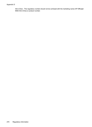Page 274
All-in-One) . This regulatory number should not be confused with the marketing name (HP Officejet
6500 All-in-One) or product number.
Appendix D
270 Regulatory information 