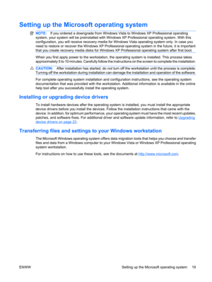 Page 31Setting up the Microsoft operating system
NOTE:If you ordered a downgrade from Windows Vista to Windows XP Professional operating
system, your system will be preinstalled with Windows XP Professional operating system. With this
configuration, you will receive recovery media for Windows Vista operating system only. In case you
need to restore or recover the Windows XP Professional operating system in the future, it is important
that you create recovery media disks for Windows XP Professional operating...