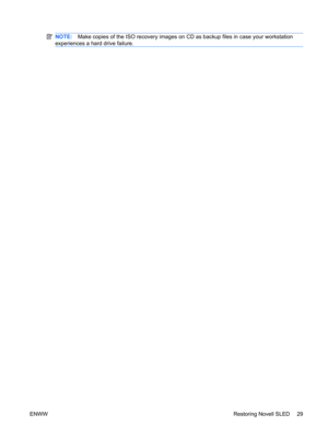 Page 41NOTE:Make copies of the ISO recovery images on CD as backup files in case your workstation
experiences a hard drive failure.
ENWWRestoring Novell SLED 29 