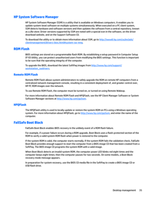 Page 45HP System Software Manager
HP System Software Manager (SSM) is a utility that is available on Windows computers. It enables you to 
update system-level software on multiple systems simultaneously. When executed on a PC client system, 
SSM detects hardware and software versions and then updates the software from a central repository, known 
as a 
