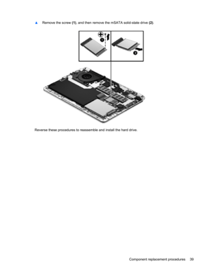 Page 47▲Remove the screw (1), and then remove the mSATA solid-state drive (2).
Reverse these procedures to reassemble and install the hard drive.
Component replacement procedures 39 