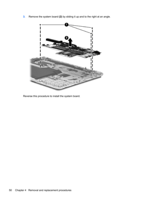 Page 583.Remove the system board (2) by sliding it up and to the right at an angle.
Reverse this procedure to install the system board.
50 Chapter 4   Removal and replacement procedures 