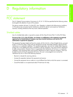 Page 82D Regulatory information 
FCC statement 79
D Regulatory information
FCC statement
The U.S. Federal Communications Commission (in 47 cfr 15.105) has specified that the following notices 
be brought to the attention of users of this product.
This device complies with part 15 of the FCC rules. Operation is subject to the following two conditions: 
(1) This device may not cause harmful interference, and (2) this device must accept any interference 
received, including interference that may cause undesired...