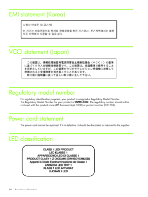 Page 83Regulatory information
80
EMI statement (Korea)
VCCI statement (Japan)
Regulatory model number
For regulatory identification purposes, your product is assigned a Regulatory Model Number. 
The Regulatory Model Number for your product is  SNPRC-0302. The regulatory number should not be 
Power cord statement
The power cord cannot be repaired. If it is defective, it should be discarded or returned to the supplier. 
LED classification
confused with the product name (HPBusiness Inkjet 1 00) or product number...