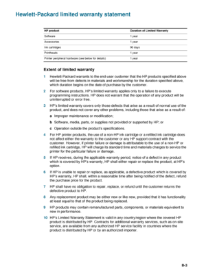 Page 85ENWWB-3
Hewlett-Packard limited warranty statement
Extent of limited warranty
1Hewlett-Packard warrants to the end-user customer that the HP products specified above 
will be free from defects in materials and workmanship for the duration specified above, 
which duration begins on the date of purchase by the customer.
2For software products, HP’s limited warranty applies only to a failure to execute 
programming instructions. HP does not warrant that the operation of any product will be 
uninterrupted or...