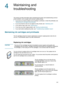 Page 51ENWW4-1
4
Maintaining and 
troubleshooting
This section provides information about maintaining the printer and troubleshooting common 
printer problems, such as paper jams and poor quality printing.
zIf you know you need to replace an ink cartridge or printhead, or clean the printheads, see 
“Maintaining ink cartridges and printheads”.
zIf you know that the colors do not appear as they should, see “Calibrating color”.
zIf you need to clear a jam, see “Clearing jams”.
zIf you have any other usage problem,...