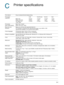 Page 87ENWWC-1
C
Printer specifications
Print method Drop on-demand thermal inkjet printing
Print speed
(Letter/A4)Draft Fast Normal Normal Best
Black Text
Mixed Text Color
Full Page Color*
*Plain Paper 23 ppm
20 ppm
6.5 ppm
7.5 ppm
7 ppm
2.5 ppm7.5 ppm
7 ppm
1.6 ppm4 ppm
4 ppm
0.7 ppm
Print speed
(laser-quality speed) Black Text: 4.3 ppm
Mixed Text Color: 4 ppm
Black and color 
resolution Black up to 1200 dpi with pigmented black ink
HP PhotoREt III enhanced color-layering technology or up to 4800 x 1200...