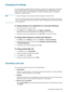 Page 27ENWWChanging print settings     25    
Changing print settings
You can change print settings (such as media size or type) from an application or the printer 
driver. Changes made from an application take precedence over changes made from the 
printer driver. However, after the application is closed, the settings return to the defaults 
configured in the printer driver. 
NoteTo set print settings for all print jobs, make the changes in the printer driver.
For more information about printer driver features...