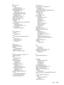 Page 109ENWWIndex107  
 
  E
EIO menu 56
EIO slot
specifications
 96
electrical specifications
 100
embedded Web server
opening
 34
system requirements
 99
embedded Web server (EWS)
description
 33
EMI statement (Korea)
 101
end-of-life returns
 105
energy consumption
 100
Energy Star
 104
envelopes
sizes supported, trays supporting
 20
environmental
specifications
 100
sustainability program
 104
error messages
settings in Toolbox
 35
F
FCC statement 101
firmware
upgrading
 39
flyer
HP Brochure and Flyer Paper...