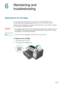 Page 6260    6 - Maintaining and troubleshootingENWW
6
Maintaining and 
troubleshooting
Replacing the ink cartridges
You can check the ink levels from the control panel or the embedded Web server. 
For information about using these tools, see Overview of printer management tools. 
After removing a cartridge from its package, install it right away. Do not remove a cartridge 
from the printer for long periods of time.
CAUTIONHP recognizes customer’s choice, but cannot guarantee the quality or reliability of...